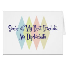 Some of My Best Friends Are Diplomats Card