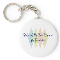 Some of My Best Friends Are Feminists Keychain
