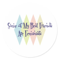 Some of My Best Friends Are Feminists Stickers