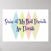 Some of My Best Friends Are Florists Print