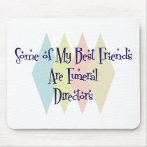 Some of My Best Friends Are Funeral Directors Mousepads