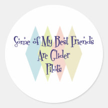 Some of My Best Friends Are Glider Pilots Round Sticker