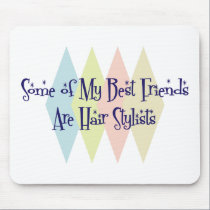 Some of My Best Friends Are Hair Stylists mousepads