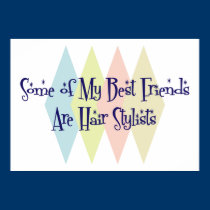 Some of My Best Friends Are Hair Stylists posters