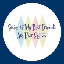 Some of My Best Friends Are Hair Stylists stickers