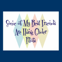 Some of My Best Friends Are Hang Glider Pilots posters