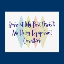 Some of My Best Friends Are Heavy Equipment Operat postcards