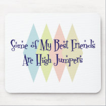 Some of My Best Friends Are High Jumpers mousepads