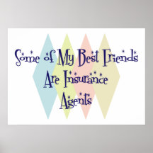 Some of My Best Friends Are Insurance Agents Posters