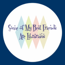 Some of My Best Friends Are Librarians stickers