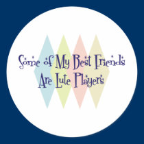 Some of My Best Friends Are Lute Players stickers