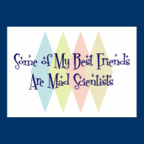 Some of My Best Friends Are Mad Scientists posters
