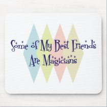 Some of My Best Friends Are Magicians mousepads