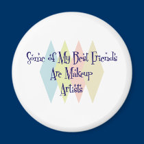 Some of My Best Friends Are Makeup Artists magnets