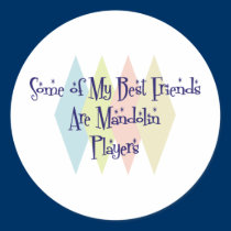 Some of My Best Friends Are Mandolin Players stickers
