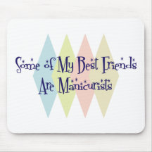 Some of My Best Friends Are Manicurists Mouse Pad