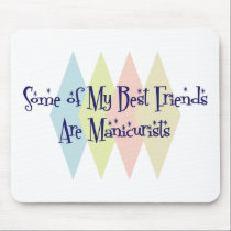 Some of My Best Friends Are Manicurists mousepads