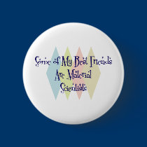 Some of My Best Friends Are Material Scientists buttons