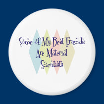 Some of My Best Friends Are Material Scientists magnets