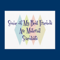 Some of My Best Friends Are Material Scientists postcards
