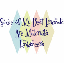 Some of My Best Friends Are Materials Engineers photo sculptures