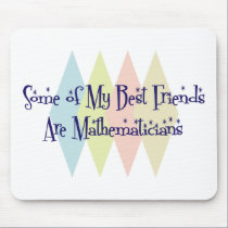 Some of My Best Friends Are Mathematicians mousepads