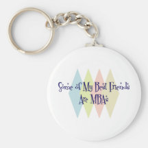 Some of My Best Friends Are MBAs Key Chain