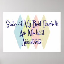 Some of My Best Friends Are Medical Assistants Posters