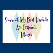 Some of My Best Friends Are Origami Folders posters