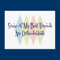 Some of My Best Friends Are Orthodontists postcards
