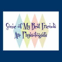 Some of My Best Friends Are Physiologists posters
