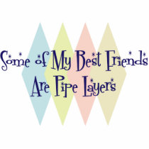 Some of My Best Friends Are Pipe Layers photo sculptures
