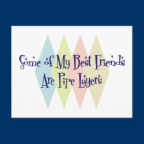 Some of My Best Friends Are Pipe Layers postcards