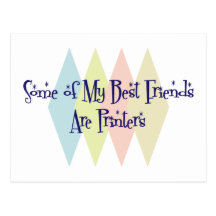 Some of My Best Friends Are Printers Postcards