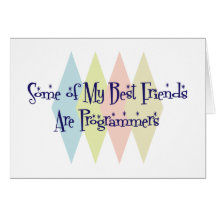 Some of My Best Friends Are Programmers Card