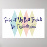 Some of My Best Friends Are Psychologists Print