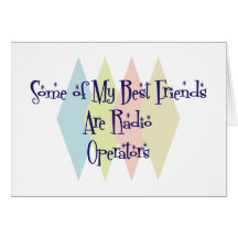 Some of My Best Friends Are Radio Operators Cards