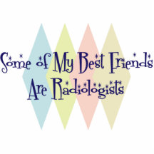 Some of My Best Friends Are Radiologists Cut Outs