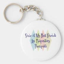 Some of My Best Friends Are Respiratory Therapists Keychains