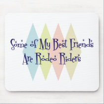Some of My Best Friends Are Rodeo Riders mousepads