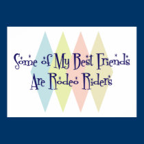 Some of My Best Friends Are Rodeo Riders posters