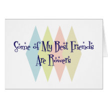 Some of My Best Friends Are Rowers Greeting Cards