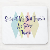 Some of My Best Friends Are Soccer Players mousepads