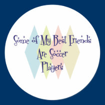 Some of My Best Friends Are Soccer Players stickers