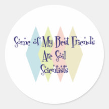 Some of My Best Friends Are Soil Scientists Round Sticker