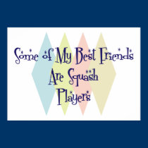 Some of My Best Friends Are Squash Players posters