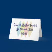 Some of My Best Friends Are Stained Glass Artists cards