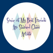 Some of My Best Friends Are Stained Glass Artists stickers