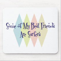 Some of My Best Friends Are Surfers mousepads