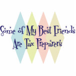 Some of My Best Friends Are Tax Preparers Photo Cutouts